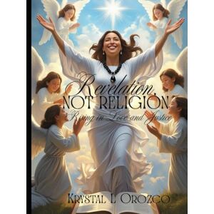 Orozco, Krystal L Revelation, Not Religion: Rising in Love and Justice Orozco, Krystal L Revelation, Not Religion: Rising in Love and Justice