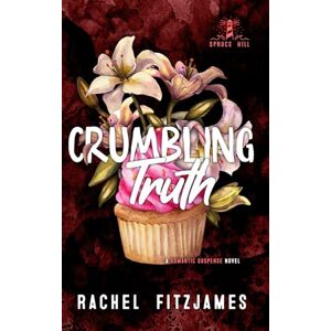 Fitzjames, Rachel Crumbling Truth: A small town fake dating romantic suspense novel (Spruce Hill) Fitzjames, Rachel Crumbling Truth: A small town fake dating romantic suspense novel (Spruce Hill)