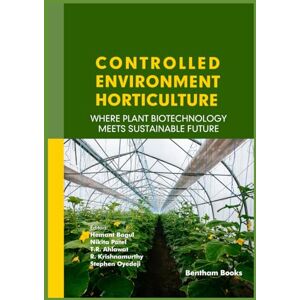 Bagul, Hemant Controlled Environment Horticulture: Where Plant Biotechnology Meets Sustainable Future Bagul, Hemant Controlled Environment Horticulture: Where Plant Biotechnology Meets Sustainable Future