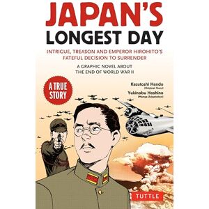 Hando, Kazutoshi Japan's Longest Day: A Graphic Novel About the End of WWII: Intrigue, Treason and Emperor Hirohito's Fateful Decision to Surrender Hando, Kazutoshi Japan's Longest Day: A Graphic Novel About the End of WWII: Intrigue, Treason and Emperor Hirohito's Fateful Decision to Surrender