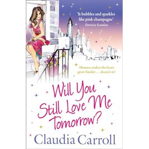 Carroll, Claudia Will You Still Love Me Tomorrow? Carroll, Claudia Will You Still Love Me Tomorrow?