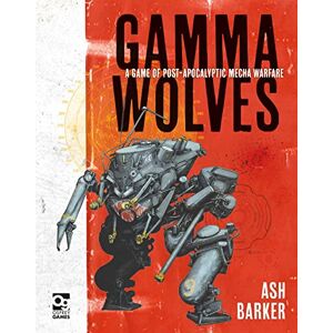 Barker Gamma Wolves: A Game of Post-apocalyptic Mecha Warfare Barker Gamma Wolves: A Game of Post-apocalyptic Mecha Warfare