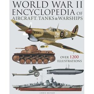 McNab, Chris World War II Encyclopedia of Aircraft, Tanks & Warships: Over 1200 Illustrations (Encyclopedias) McNab, Chris World War II Encyclopedia of Aircraft, Tanks & Warships: Over 1200 Illustrations (Encyclopedias)