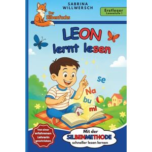 Willwersch, Sabrina Leon lernt lesen: Erstlesebuch für Leseanfänger ab 6 Jahren – mit Silbenmethode, einfacher Sprache, vielen Bildern und Fragen zum Text nach jedem ... – Band 1 von der Reihe "Der Silbenfuchs Willwersch, Sabrina Leon lernt lesen: Erstlesebuch für Leseanfänger ab 6 Jahren – mit Silbenmethode, einfacher Sprache, vielen Bildern und Fragen zum Text nach jedem ... – Band 1 von der Reihe "Der Silbenfuchs