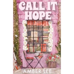 Lee Call It Hope: A Grumpy Sunshine Billionaire Romance: 1 Lee Call It Hope: A Grumpy Sunshine Billionaire Romance: 1