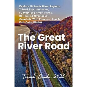 Frieda, Blanche Y. The Great River Road Travel Guide 2026: Explore 10 Scenic River Regions, 7 Road Trip Itineraries, 50 Must-See River Towns, 25 Trails & Overlooks — Complete With Planner, Maps & Full-Color Photos Frieda, Blanche Y. The Great River Road Travel Guide 2026: Explore 10 Scenic River Regions, 7 Road Trip Itineraries, 50 Must-See River Towns, 25 Trails & Overlooks — Complete With Planner, Maps & Full-Color Photos