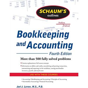 Lerner, Joel Schaum's Outline of Bookkeeping and Accounting, Fourth Edition (Schaum's Outline Series) (SCHAUMS' BUSINESS ECONOMICS) Lerner, Joel Schaum's Outline of Bookkeeping and Accounting, Fourth Edition (Schaum's Outline Series) (SCHAUMS' BUSINESS ECONOMICS)