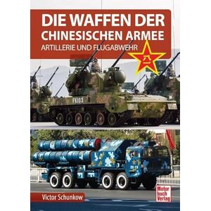 Schunkow, Victor Die Waffen der Chinesischen Armee: Artillerie und Flugabwehr Schunkow, Victor Die Waffen der Chinesischen Armee: Artillerie und Flugabwehr