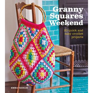 Emma Varnam Granny Squares Weekend: 20 Quick and Easy Crochet Projects Emma Varnam Granny Squares Weekend: 20 Quick and Easy Crochet Projects