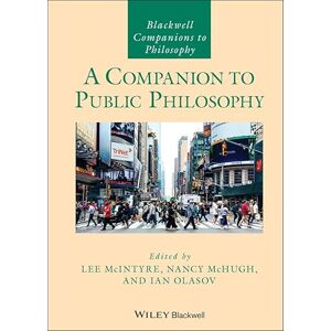 Wiley-Blackwell A Companion to Public Philosophy (Blackwell Companions to Philosophy) Wiley-Blackwell A Companion to Public Philosophy (Blackwell Companions to Philosophy)