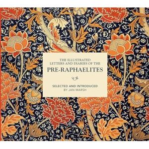 Marsh, Jan The Illustrated Letters and Diaries of the Pre-Raphaelites Marsh, Jan The Illustrated Letters and Diaries of the Pre-Raphaelites