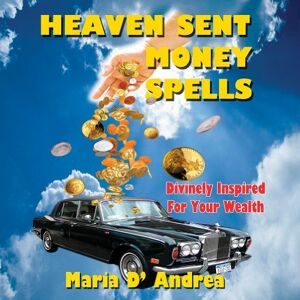 Andrea, Maria D' Heaven Sent Money Spells Divinely Inspired For Your Wealth Andrea, Maria D' Heaven Sent Money Spells Divinely Inspired For Your Wealth