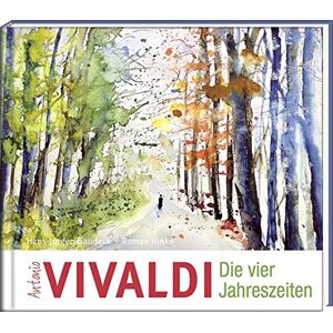 Hinke, Roman Antonio Vivaldi Die vier Jahreszeiten: Eine Geschichte zu Vivaldis Meisterwerken Hinke, Roman Antonio Vivaldi Die vier Jahreszeiten: Eine Geschichte zu Vivaldis Meisterwerken