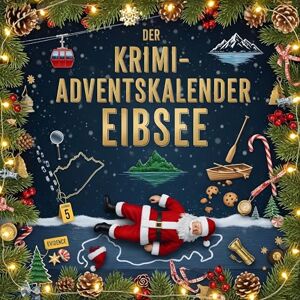 Hartmann, Alexander Der Krimi-Adventskalender Eibsee: Mordsverdächtig in 24 Akten. Ein Fall in deiner Nähe Hartmann, Alexander Der Krimi-Adventskalender Eibsee: Mordsverdächtig in 24 Akten. Ein Fall in deiner Nähe