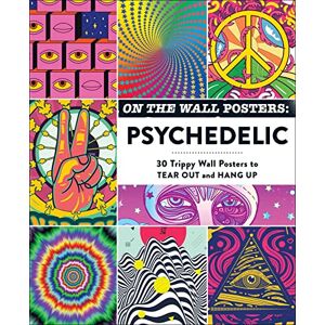 Adams Media On the Wall Posters: Psychedelic: 30 Trippy Wall Posters to Tear Out and Hang Up (Home Décor Gift Series) Adams Media On the Wall Posters: Psychedelic: 30 Trippy Wall Posters to Tear Out and Hang Up (Home Décor Gift Series)