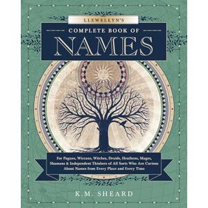 K&M Llewellyn's Complete Book of Names: For Pagans, Witches, Wiccans, Druids, Heathens, Mages, Shamans & Independent Thinkers of All Sorts: for Pagans, ... Names from Every Place and Every Time: 4 K&M Llewellyn's Complete Book of Names: For Pagans, Witches, Wiccans, Druids, Heathens, Mages, Shamans & Independent Thinkers of All Sorts: for Pagans, ... Names from Every Place and Every Time: 4
