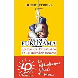 Fukuyama, Francis La fin de l'histoire et le dernier homme Fukuyama, Francis La fin de l'histoire et le dernier homme