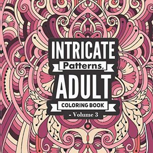 Rabie, Joseph Intricate Patterns, Adult Coloring Book Volume 3: 50 detailed patterns for relaxation and stress relief (Amazing coloring book). Rabie, Joseph Intricate Patterns, Adult Coloring Book Volume 3: 50 detailed patterns for relaxation and stress relief (Amazing coloring book).