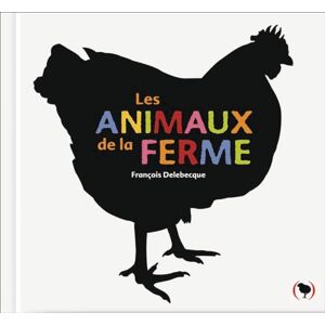 Delebecque, François Les animaux de la ferme Delebecque, François Les animaux de la ferme