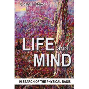 Life and Mind: In Search of the Physical Basis Life and Mind: In Search of the Physical Basis