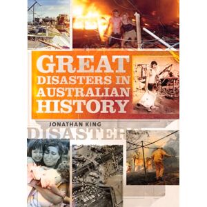 King, Jonathan Great Disasters in Australian History King, Jonathan Great Disasters in Australian History