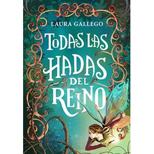 Gallego, Laura Todas las hadas del reino / All the Fairies in the Kingdom (Montena) Gallego, Laura Todas las hadas del reino / All the Fairies in the Kingdom (Montena)
