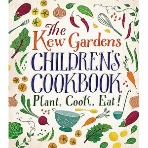 Craig, Caroline The Kew Gardens Children's Cookbook: Plant, Cook, Eat Craig, Caroline The Kew Gardens Children's Cookbook: Plant, Cook, Eat