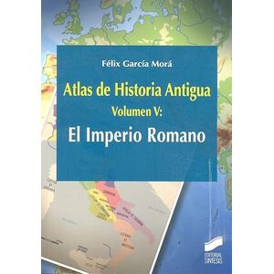 García Morá, Félix Atlas de Historia Antigua. Volumen 5: El Imperio Romano: 29 (Ciencias Sociales y Humanidades) García Morá, Félix Atlas de Historia Antigua. Volumen 5: El Imperio Romano: 29 (Ciencias Sociales y Humanidades)