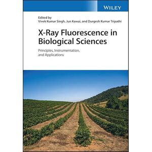 Wiley X-Ray Fluorescence in Biological Sciences: Principles, Instrumentation, and Applications Wiley X-Ray Fluorescence in Biological Sciences: Principles, Instrumentation, and Applications