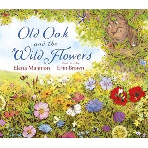 Mannion, Elena Old Oak and the Wild Flowers Mannion, Elena Old Oak and the Wild Flowers