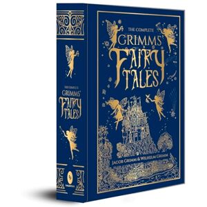 Jacob Grimm & Wilhelm Grimm The Complete Grimms' Fairy Tales (Deluxe Hardbound Edition) (Complete Grimms' Fairy Tales; Fingerprint! Classics) Jacob Grimm & Wilhelm Grimm The Complete Grimms' Fairy Tales (Deluxe Hardbound Edition) (Complete Grimms' Fairy Tales; Fingerprint! Classics)