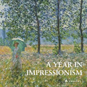 Prestel A Year in Impressionism Prestel A Year in Impressionism