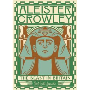 Lachman, Gary Aleister Crowley: The Beast in Britain: The Beast in Britain: National Treasure (Herb Lester Associates Guides to the Unexpected) Lachman, Gary Aleister Crowley: The Beast in Britain: The Beast in Britain: National Treasure (Herb Lester Associates Guides to the Unexpected)