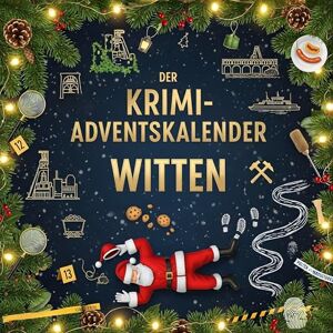 Lang, Mia Der Krimi-Adventskalender Witten: Mordsverdächtig in 24 Akten. Ein Fall in deiner Nähe Lang, Mia Der Krimi-Adventskalender Witten: Mordsverdächtig in 24 Akten. Ein Fall in deiner Nähe