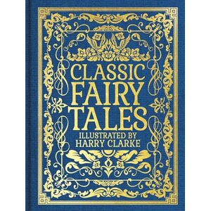 Perrault, Charles Classic Fairy Tales: Illustrated by Harry Clarke Perrault, Charles Classic Fairy Tales: Illustrated by Harry Clarke