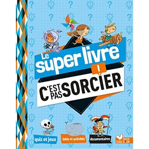 Collectif Le super livre C'est pas sorcier ! Collectif Le super livre C'est pas sorcier !