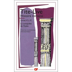 Tite-Live Histoire romaine: Livre VI à X : La conquête de l'Italie (Littérature et civilisation) Tite-Live Histoire romaine: Livre VI à X : La conquête de l'Italie (Littérature et civilisation)