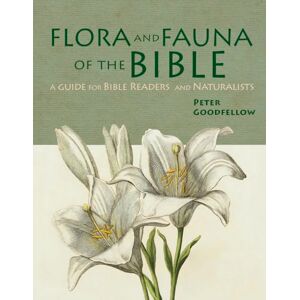 Goodfellow, Peter Flora & Fauna of the Bible: A Guide for Bible Readers and Naturalists Goodfellow, Peter Flora & Fauna of the Bible: A Guide for Bible Readers and Naturalists