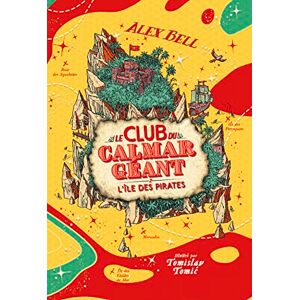 Bell, Alex Le Club du Calmar Géant: L'île des pirates (2) Bell, Alex Le Club du Calmar Géant: L'île des pirates (2)