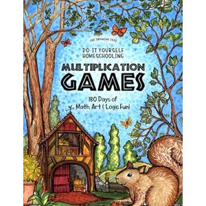 Brown, Sarah Janisse Multiplication Games 180 Days of Math, Art & Logic Fun: Do It Yourself Homeschooling (Fun-Schooling With Thinking Tree Books Homeschooling Math) Brown, Sarah Janisse Multiplication Games 180 Days of Math, Art & Logic Fun: Do It Yourself Homeschooling (Fun-Schooling With Thinking Tree Books Homeschooling Math)