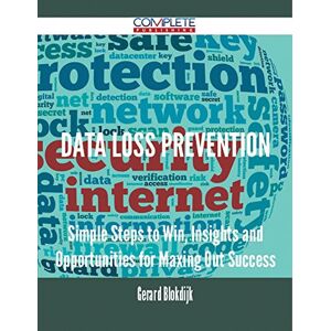 Complete Publishing Data Loss Prevention Simple Steps to Win, Insights and Opportunities for Maxing Out Success Complete Publishing Data Loss Prevention Simple Steps to Win, Insights and Opportunities for Maxing Out Success