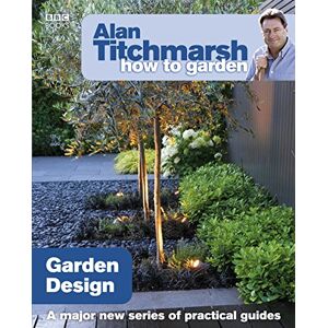 Titchmarsh, Alan Alan Titchmarsh How to Garden: Garden Design: 14 (How to Garden, 14) Titchmarsh, Alan Alan Titchmarsh How to Garden: Garden Design: 14 (How to Garden, 14)