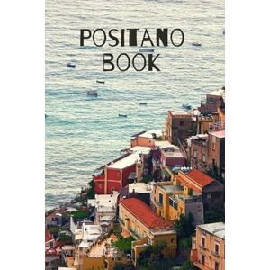 Positano lovers Positano book: lined notebook with a glossy cover journal for travel, book of memories take it anywhere (6"x9") Positano lovers Positano book: lined notebook with a glossy cover journal for travel, book of memories take it anywhere (6"x9")