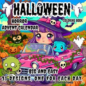 Alfonzo, Gloria Horror Advent Calendar: The Most Adorable & Fun Halloween Countdown Coloring book for Kids, Teens, Adults/ 31 Big Designs for Everyone/ Cute spooky/ Creepy Creatures Bold & Easy for Boys and Girls Alfonzo, Gloria Horror Advent Calendar: The Most Adorable & Fun Halloween Countdown Coloring book for Kids, Teens, Adults/ 31 Big Designs for Everyone/ Cute spooky/ Creepy Creatures Bold & Easy for Boys and Girls