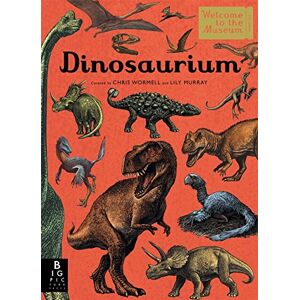 Murray, Lily Dinosaurium: by Lily Murray and illustrator Chris Wormell (Welcome To The Museum) Murray, Lily Dinosaurium: by Lily Murray and illustrator Chris Wormell (Welcome To The Museum)