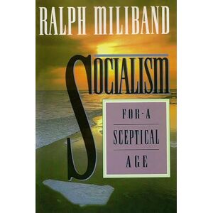 Miliband, Ralph Socialism for a Sceptical Age Miliband, Ralph Socialism for a Sceptical Age