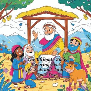 Taylor The ULTIMATE Bible Coloring Book for Kids and Adults: Book Two Taylor The ULTIMATE Bible Coloring Book for Kids and Adults: Book Two
