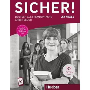 Perlmann-Balme, Michaela Sicher! aktuell B2. Arbeitsbuch mit Audios online: Deutsch als Fremdsprache / Arbeitsbuch mit Audios online Perlmann-Balme, Michaela Sicher! aktuell B2. Arbeitsbuch mit Audios online: Deutsch als Fremdsprache / Arbeitsbuch mit Audios online