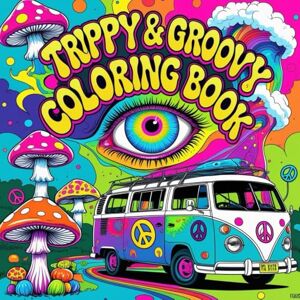 Luz, Lucie Trippy & Groovy Coloring Book: A Psychedelic Coloring Adventure for Adults Luz, Lucie Trippy & Groovy Coloring Book: A Psychedelic Coloring Adventure for Adults