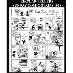 Therrian, Kari A Reg'lar Fellers Sunday Comic Strips 1928: Golden Age Newspaper Comic Strips From 1928 Therrian, Kari A Reg'lar Fellers Sunday Comic Strips 1928: Golden Age Newspaper Comic Strips From 1928